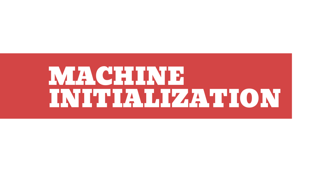 Machine Initialization